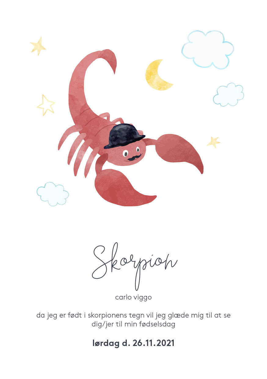 
                Dåbsinvitation med en cute tegning af dåbsbarnets stjernetegn. Denne invitation har en sød tegning af stjernetegnet skorpion på og nogle stjerner, måne og nogle skyer. I kan på bagsiden indsætte gaveønsker eller indsæt et skønt foto af det lille dåbsbarn. Til invitationen findes alt det relaterede festpynt I har brug for i samme design i form af velkomstskilt, bordoversigt, menukort, bordkort, drinkskort, takkekort mm. således I kan skabe en rød tråd for dagen.                